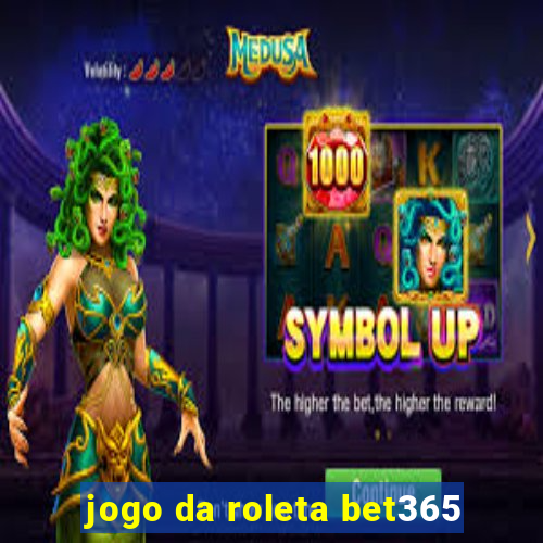 jogo da roleta bet365