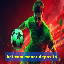 bet com menor deposito