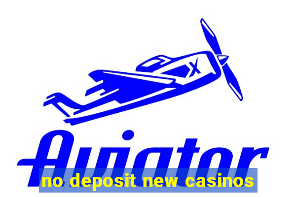 no deposit new casinos