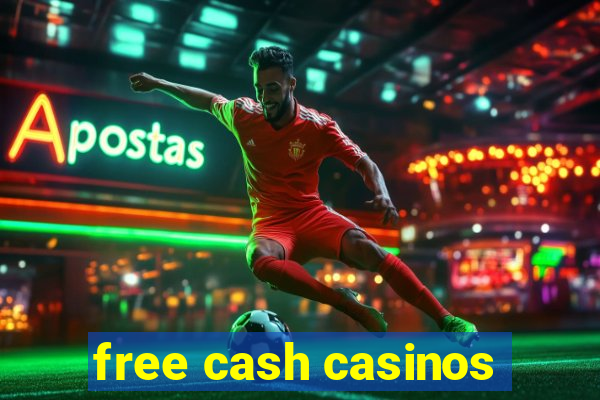 free cash casinos