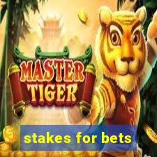 stakes for bets