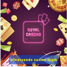 silversands casino login