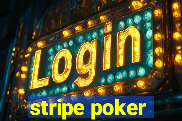 stripe poker