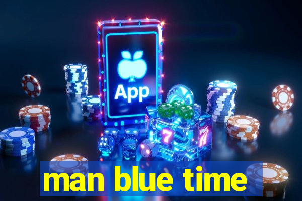 man blue time