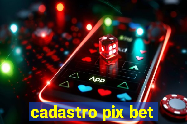 cadastro pix bet