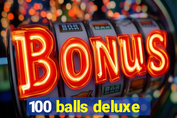 100 balls deluxe