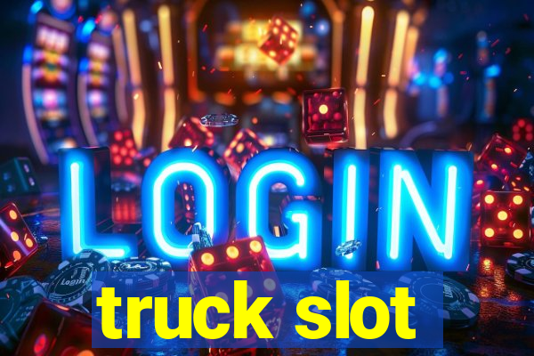 truck slot