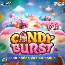 1500 online casino bonus