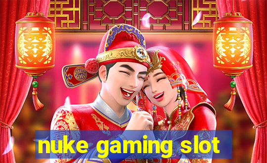 nuke gaming slot