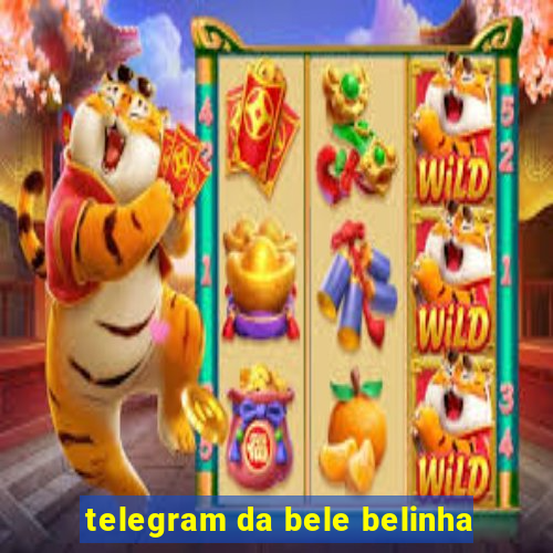 telegram da bele belinha