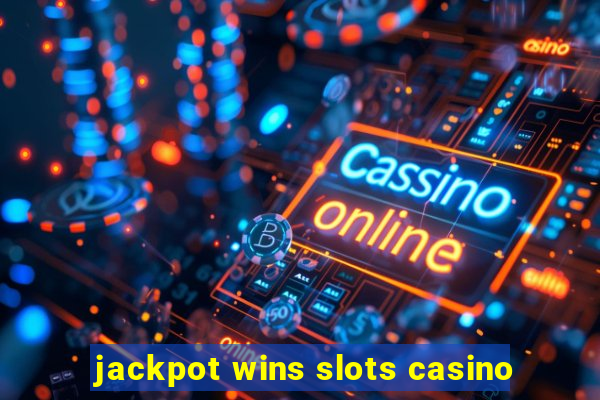 jackpot wins slots casino