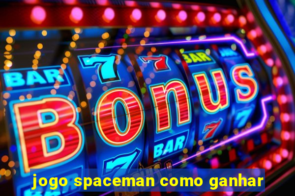 jogo spaceman como ganhar