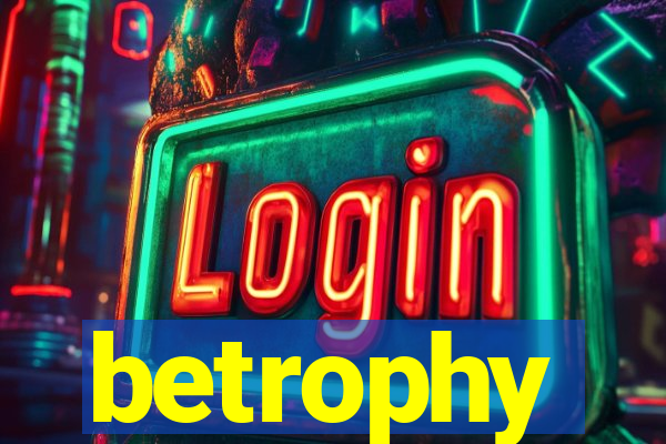 betrophy