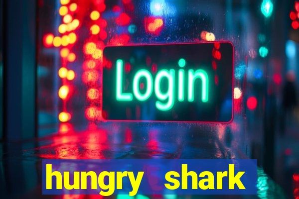 hungry shark evolution dinheiro infinito ios