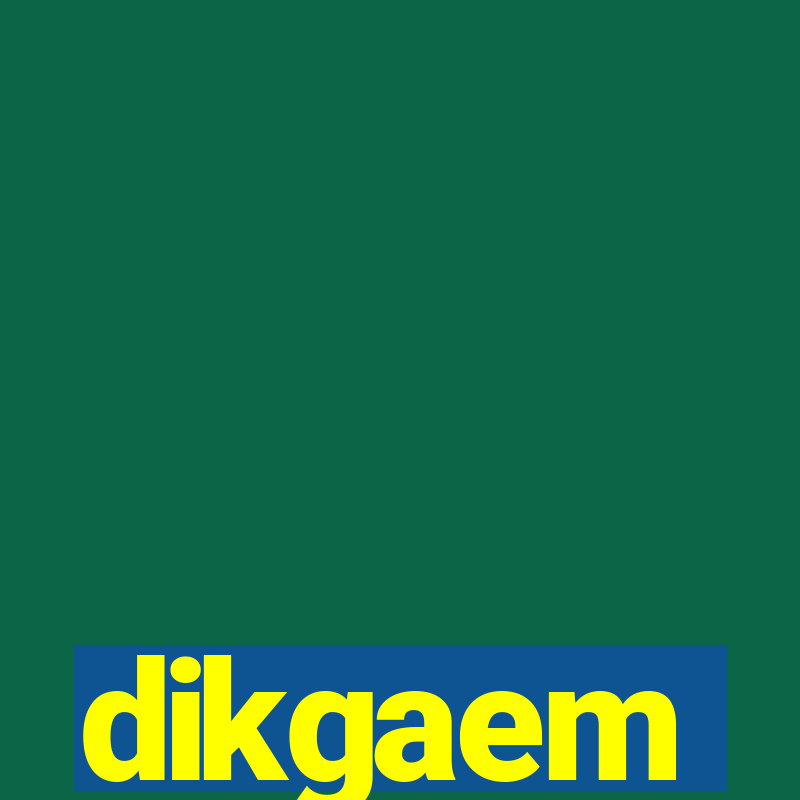 dikgaem