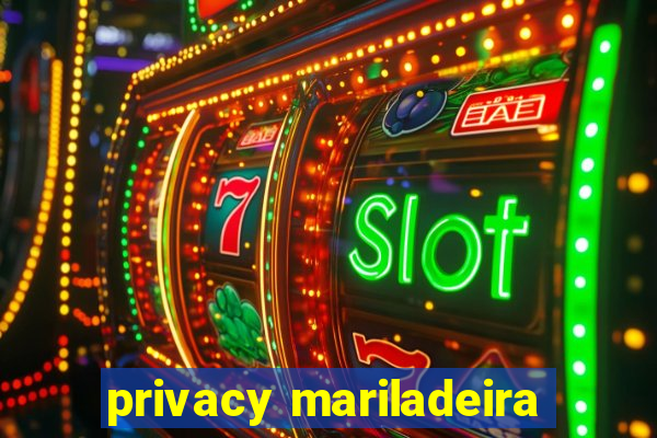 privacy mariladeira