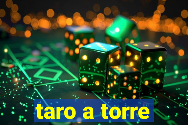 taro a torre