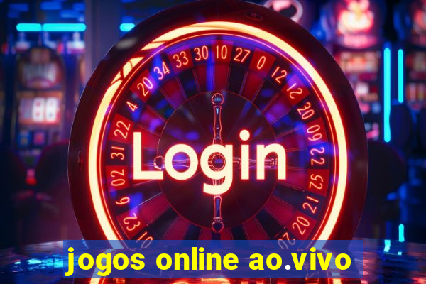 jogos online ao.vivo