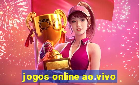 jogos online ao.vivo