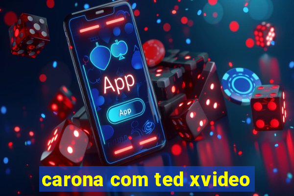 carona com ted xvideo