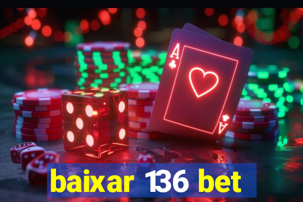 baixar 136 bet