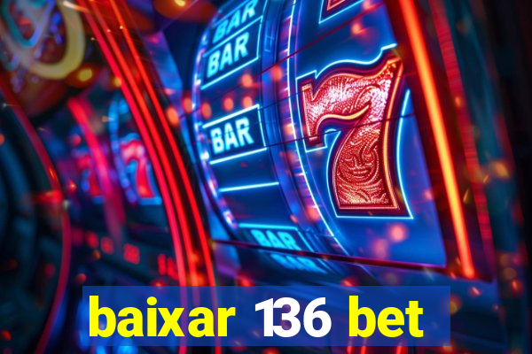 baixar 136 bet