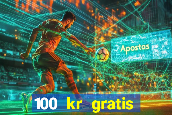 100 kr gratis casino mobil