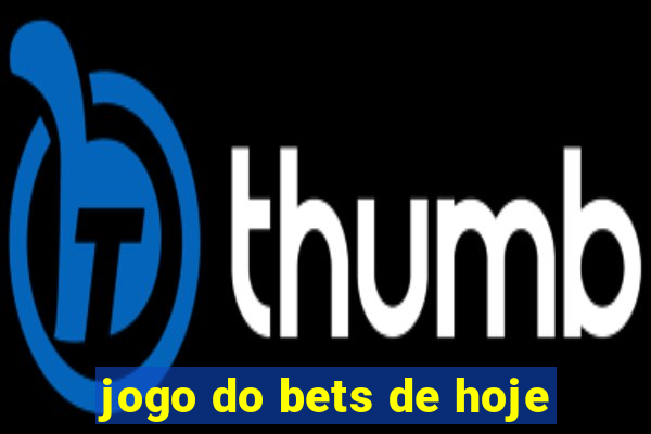 jogo do bets de hoje