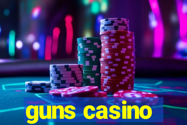 guns casino