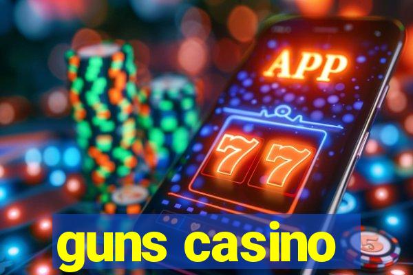 guns casino