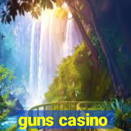 guns casino