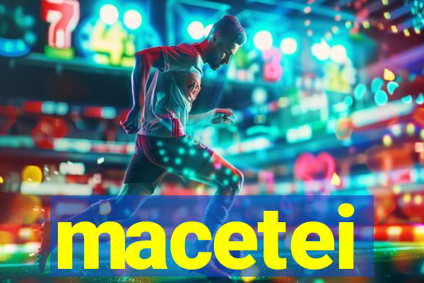 macetei