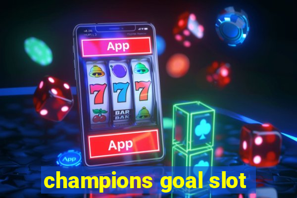 champions goal slot