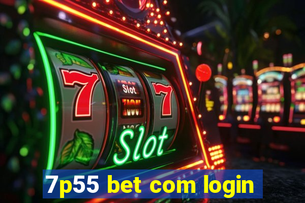 7p55 bet com login