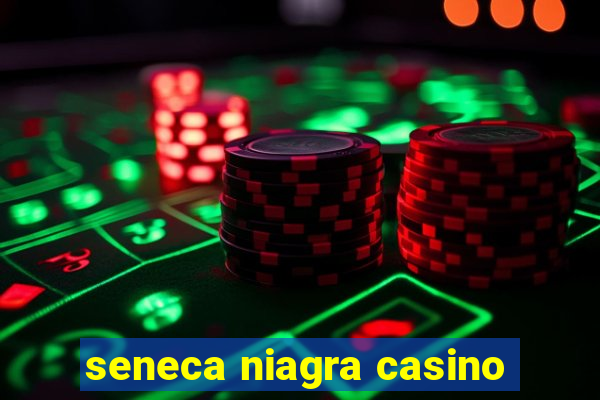 seneca niagra casino