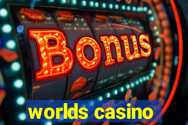 worlds casino