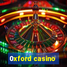 0xford casino