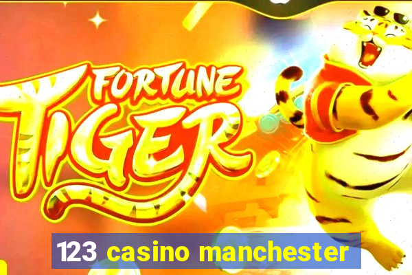 123 casino manchester