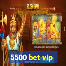 5500 bet vip