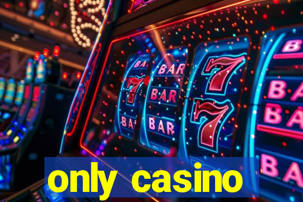 only casino