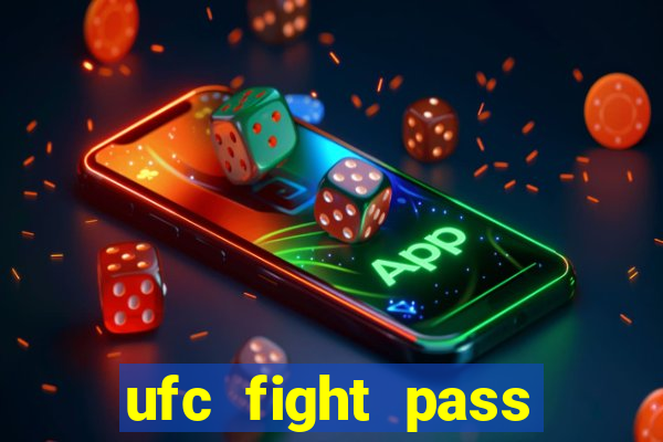 ufc fight pass onde assistir