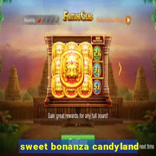 sweet bonanza candyland