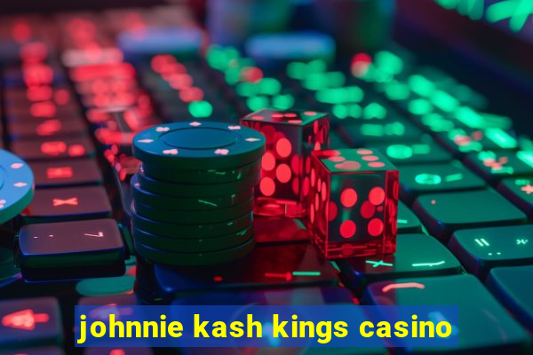 johnnie kash kings casino