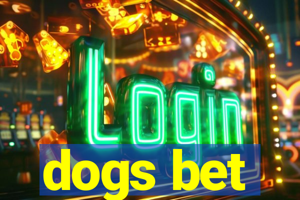 dogs bet