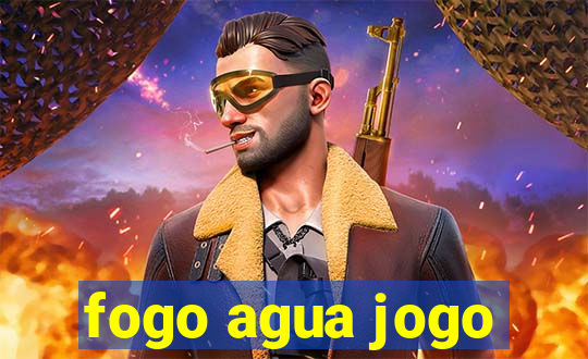 fogo agua jogo