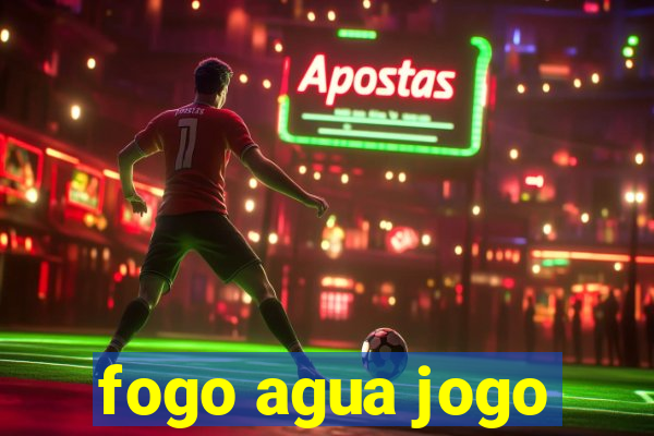 fogo agua jogo