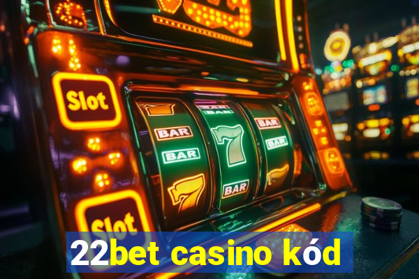 22bet casino kód