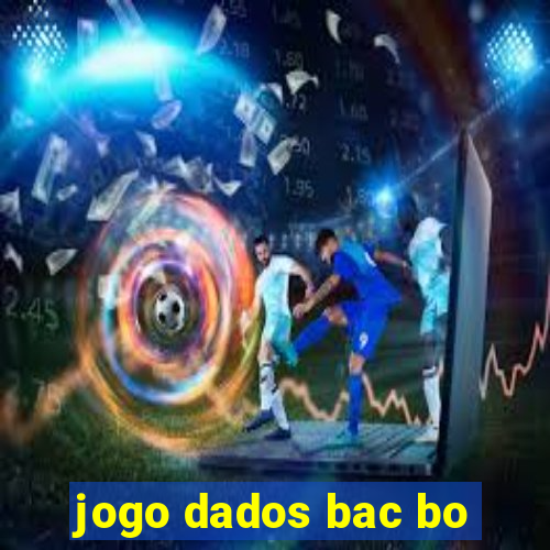 jogo dados bac bo