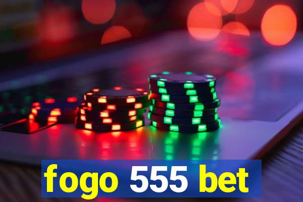 fogo 555 bet