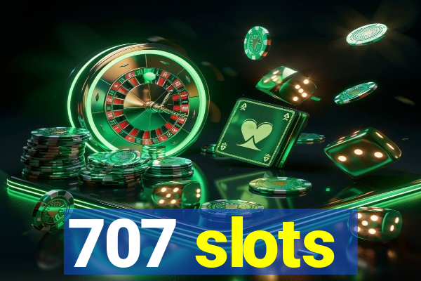 707 slots